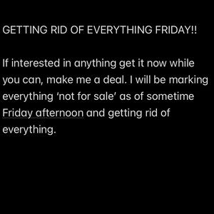 Getting rid of everything!